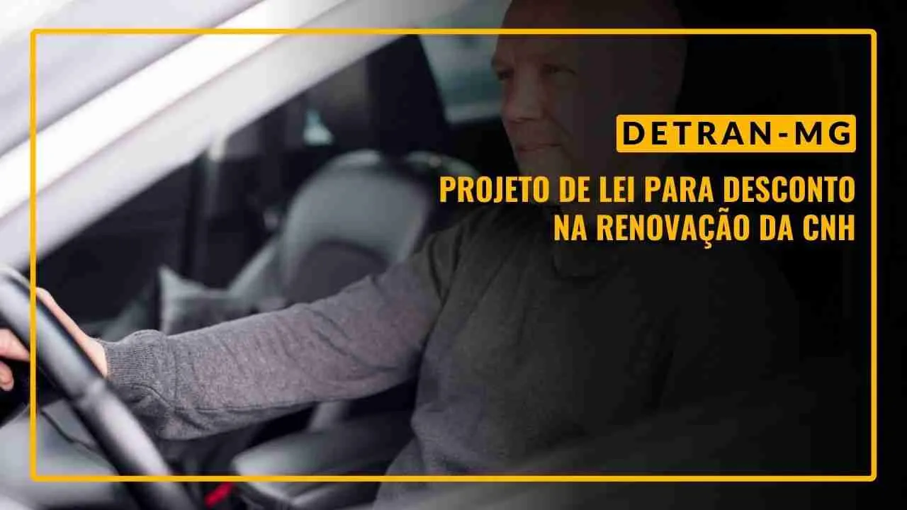 DETRAN.MG: Projeto de lei para desconto na renovação da CNH é aprovado pela CCJ e vai para a Câmara dos Deputados