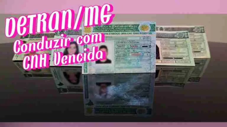 DETRAN.MG - Conduzir com CNH Vencida: Riscos e Penalidades