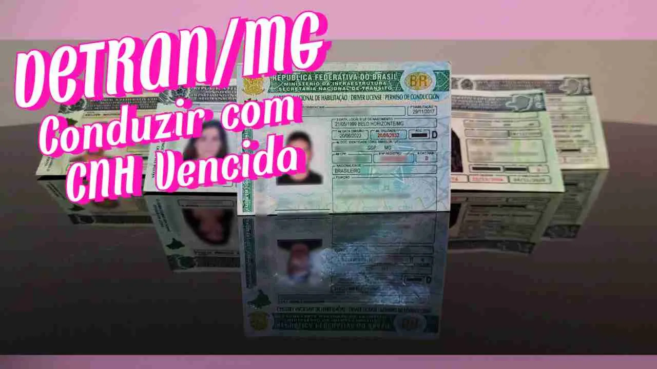 DETRAN.MG - Conduzir com CNH Vencida: Riscos e Penalidades