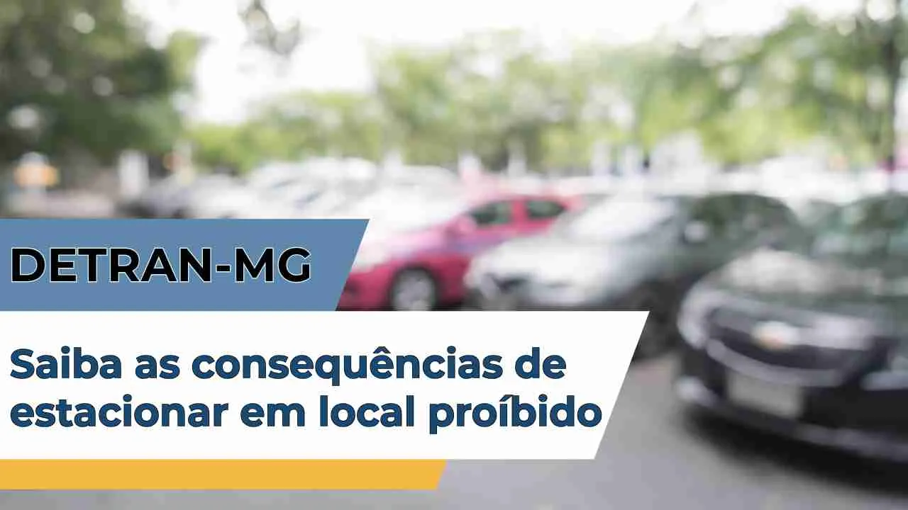 DETRAN.MG - Estacionar em Local Proibido: Entenda as Normas, Consequências e Penalidades