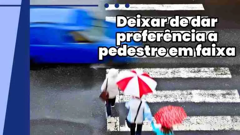 Deixar de dar preferência a pedestre em faixa: Consequências e Penalidades para Motoristas Infratores