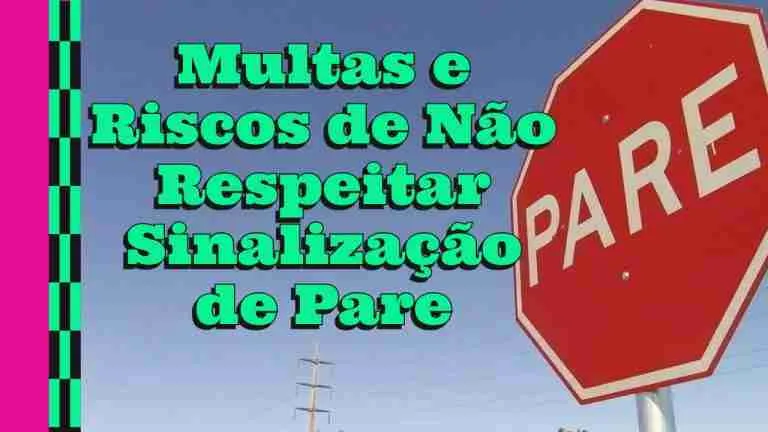 Não Respeitar Sinalização de Pare: Entenda as Regras e Penalidades