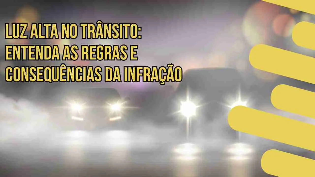 DETRAN.MG - Usar Luz Alta Indevidamente: Consequências e Penalidades